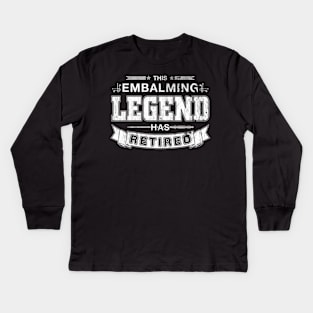 This Embalming Legend Has Retired Mortician Kids Long Sleeve T-Shirt